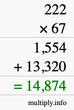 How to calculate 222 times 67 using long multiplication How to calculate 222 times 67 using long multiplication