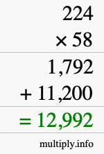 How to calculate 224 times 58 using long multiplication How to calculate 224 times 58 using long multiplication