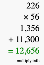 How to calculate 226 times 56 using long multiplication How to calculate 226 times 56 using long multiplication