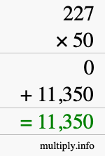 How to calculate 227 times 50 using long multiplication How to calculate 227 times 50 using long multiplication