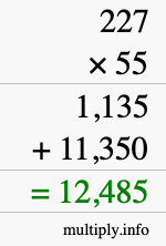 How to calculate 227 times 55 using long multiplication How to calculate 227 times 55 using long multiplication