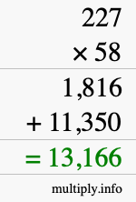How to calculate 227 times 58 using long multiplication How to calculate 227 times 58 using long multiplication