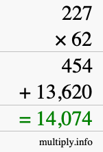How to calculate 227 times 62 using long multiplication How to calculate 227 times 62 using long multiplication