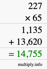 How to calculate 227 times 65 using long multiplication How to calculate 227 times 65 using long multiplication