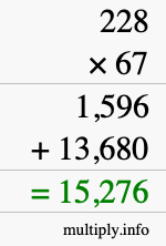 How to calculate 228 times 67 using long multiplication How to calculate 228 times 67 using long multiplication