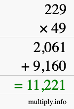 How to calculate 229 times 49 using long multiplication How to calculate 229 times 49 using long multiplication