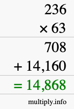 How to calculate 236 times 63 using long multiplication How to calculate 236 times 63 using long multiplication