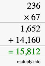 How to calculate 236 times 67 using long multiplication How to calculate 236 times 67 using long multiplication
