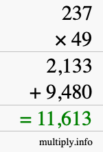 How to calculate 237 times 49 using long multiplication How to calculate 237 times 49 using long multiplication