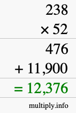 How to calculate 238 times 52 using long multiplication How to calculate 238 times 52 using long multiplication