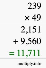 How to calculate 239 times 49 using long multiplication How to calculate 239 times 49 using long multiplication