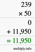 How to calculate 239 times 50 using long multiplication How to calculate 239 times 50 using long multiplication