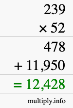 How to calculate 239 times 52 using long multiplication How to calculate 239 times 52 using long multiplication
