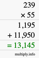 How to calculate 239 times 55 using long multiplication How to calculate 239 times 55 using long multiplication