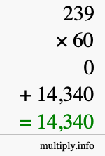 How to calculate 239 times 60 using long multiplication How to calculate 239 times 60 using long multiplication