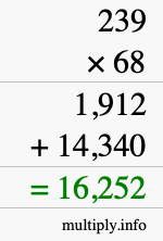 How to calculate 239 times 68 using long multiplication How to calculate 239 times 68 using long multiplication