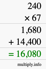 How to calculate 240 times 67 using long multiplication How to calculate 240 times 67 using long multiplication