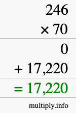 How to calculate 246 times 70 using long multiplication How to calculate 246 times 70 using long multiplication