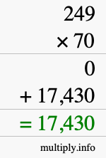 How to calculate 249 times 70 using long multiplication How to calculate 249 times 70 using long multiplication