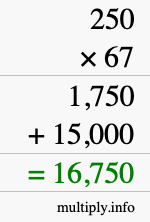 How to calculate 250 times 67 using long multiplication How to calculate 250 times 67 using long multiplication