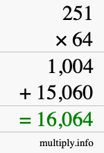 How to calculate 251 times 64 using long multiplication How to calculate 251 times 64 using long multiplication
