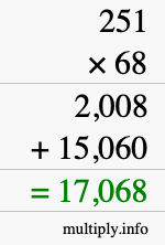 How to calculate 251 times 68 using long multiplication How to calculate 251 times 68 using long multiplication