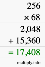 How to calculate 256 times 68 using long multiplication How to calculate 256 times 68 using long multiplication