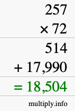 How to calculate 257 times 72 using long multiplication How to calculate 257 times 72 using long multiplication