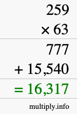 How to calculate 259 times 63 using long multiplication How to calculate 259 times 63 using long multiplication
