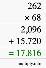 How to calculate 262 times 68 using long multiplication How to calculate 262 times 68 using long multiplication