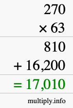 How to calculate 270 times 63 using long multiplication How to calculate 270 times 63 using long multiplication