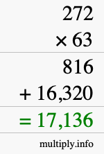 How to calculate 272 times 63 using long multiplication How to calculate 272 times 63 using long multiplication