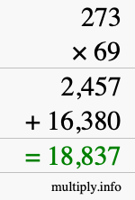 How to calculate 273 times 69 using long multiplication How to calculate 273 times 69 using long multiplication