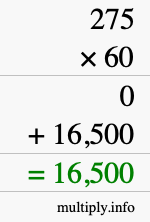 How to calculate 275 times 60 using long multiplication How to calculate 275 times 60 using long multiplication