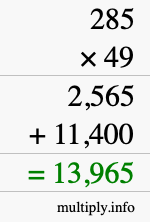 How to calculate 285 times 49 using long multiplication How to calculate 285 times 49 using long multiplication