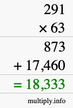 How to calculate 291 times 63 using long multiplication How to calculate 291 times 63 using long multiplication
