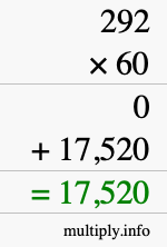How to calculate 292 times 60 using long multiplication How to calculate 292 times 60 using long multiplication