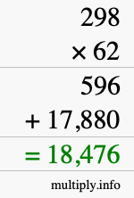 How to calculate 298 times 62 using long multiplication How to calculate 298 times 62 using long multiplication