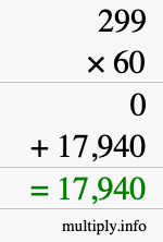 How to calculate 299 times 60 using long multiplication How to calculate 299 times 60 using long multiplication