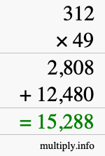 How to calculate 312 times 49 using long multiplication How to calculate 312 times 49 using long multiplication