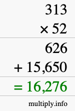 How to calculate 313 times 52 using long multiplication How to calculate 313 times 52 using long multiplication