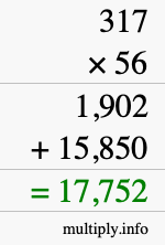 How to calculate 317 times 56 using long multiplication How to calculate 317 times 56 using long multiplication