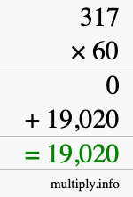 How to calculate 317 times 60 using long multiplication How to calculate 317 times 60 using long multiplication