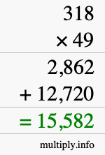 How to calculate 318 times 49 using long multiplication