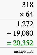How to calculate 318 times 64 using long multiplication How to calculate 318 times 64 using long multiplication