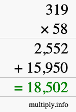 How to calculate 319 times 58 using long multiplication How to calculate 319 times 58 using long multiplication