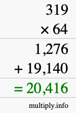 How to calculate 319 times 64 using long multiplication How to calculate 319 times 64 using long multiplication