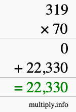 How to calculate 319 times 70 using long multiplication How to calculate 319 times 70 using long multiplication