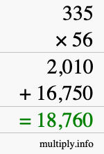 How to calculate 335 times 56 using long multiplication How to calculate 335 times 56 using long multiplication