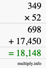 How to calculate 349 times 52 using long multiplication How to calculate 349 times 52 using long multiplication